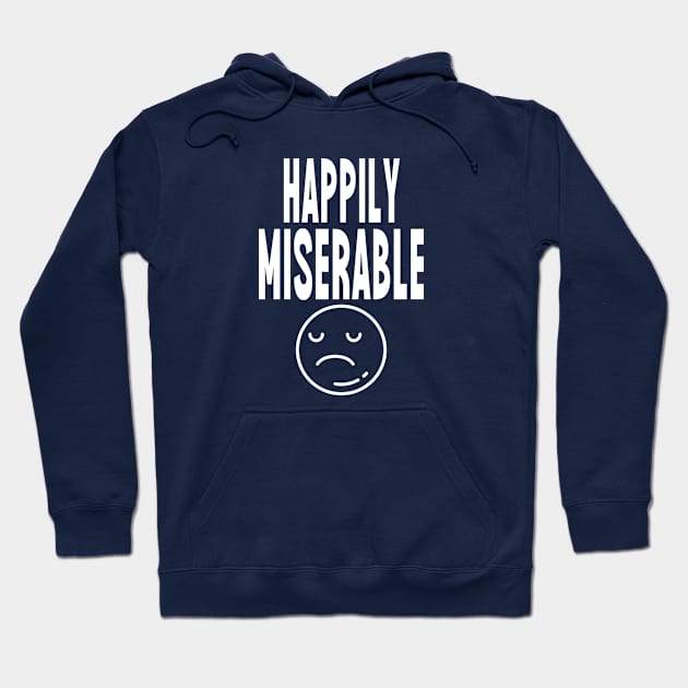 Happily Miserable Hoodie by Tecnofa